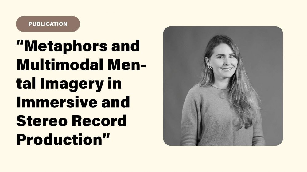 Publication “Metaphors and Multimodal Mental Imagery in Immersive and Stereo Record Production” Ingvild Koksvik